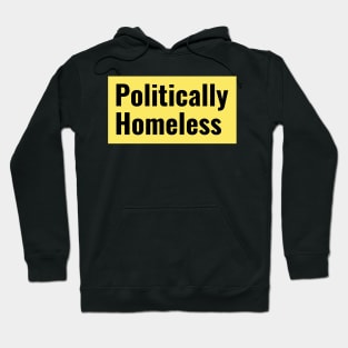 Politically Homeless. Hoodie